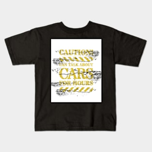 Caution Signs - Yellow Traffic Sign - Can Talk Cars For Hours Kids T-Shirt